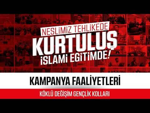"NESLİMİZ TEHLİKEDE, KURTULUŞ İSLAMİ EĞİTİMDE" KAMPANYA FAALİYETLERİMİZ